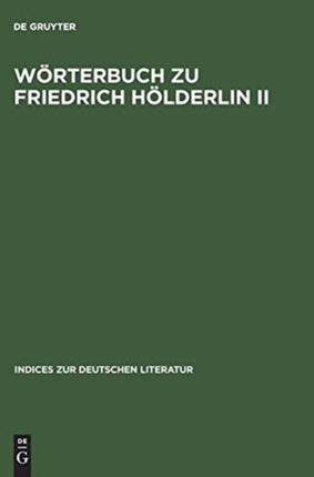 Wörterbuch Zu Friedrich Hölderlin II: Hyperion. Auf Der Textgrundlage Der Großen Stuttgarter Ausgabe.