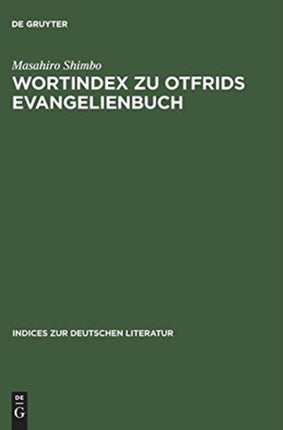 Wortindex Zu Otfrids Evangelienbuch: Mit Alphabetischem Und Rückläufigem Wortregister