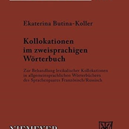 Kollokationen im zweisprachigen Wörterbuch: Zur Behandlung lexikalischer Kollokationen in allgemeinsprachlichen Wörterbüchern des Sprachenpaares Französisch/Russisch