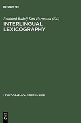 Interlingual Lexicography: Selected Essays on Translation Equivalence, Constrative Linguistics and the Bilingual Dictionary