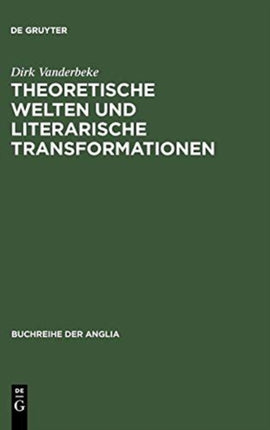 Theoretische Welten und literarische Transformationen: Die Naturwissenschaften im Spiegel der 'science studies' und der englischen Literatur des ausgehenden 20. Jahrhunderts