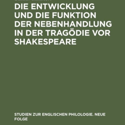 Die Entwicklung Und Die Funktion Der Nebenhandlung in Der Tragödie VOR Shakespeare