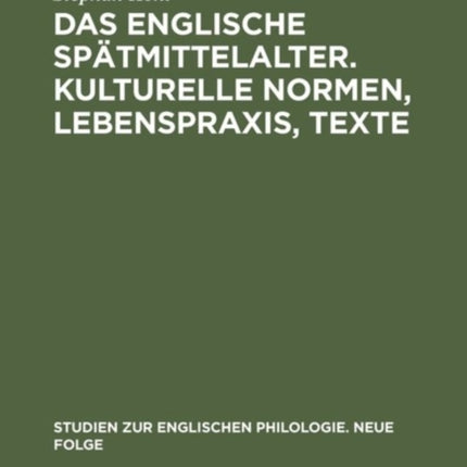 Das englische Spätmittelalter. Kulturelle Normen, Lebenspraxis, Texte