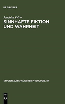 Sinnhafte Fiktion Und Wahrheit: Untersuchungen Zur Ästhetischen Und Epistemologischen Problematik Des Fiktionsbegriffs Im Kontext Europäischer Ideen- Und Englischer Literaturgeschichte