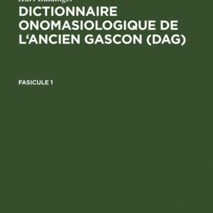 Dictionnaire onomasiologique de l'ancien gascon (DAG). Fascicule 1