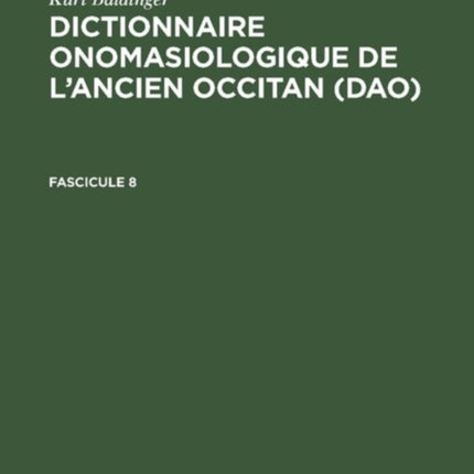 Kurt Baldinger: Dictionnaire onomasiologique de l'ancien occitan (DAO). Fascicule 8
