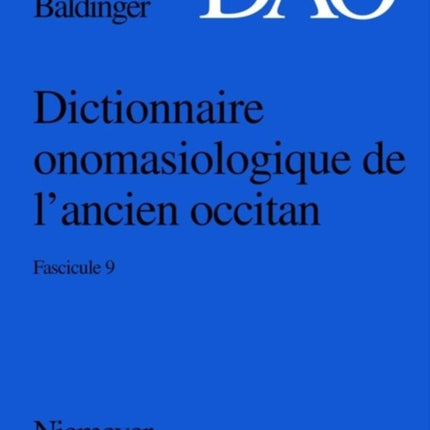 Baldinger, Kurt: Dictionnaire Onomasiologique de L'Ancien Occitan (DAO). Fascicule 9