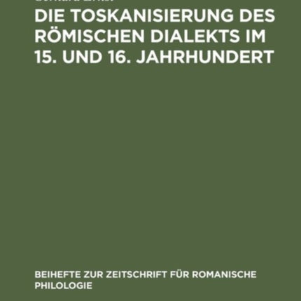 Die Toskanisierung Des Römischen Dialekts Im 15. Und 16. Jahrhundert