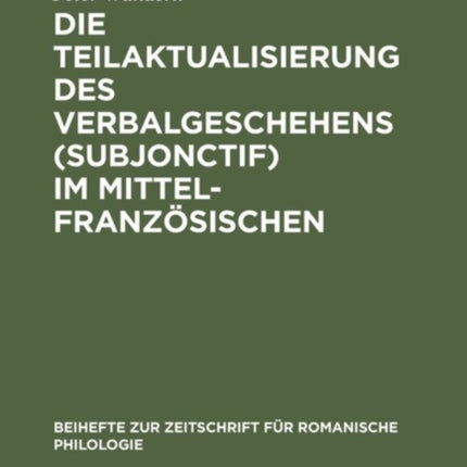 Die Teilaktualisierung des Verbalgeschehens (Subjonctif) im Mittelfranzösischen