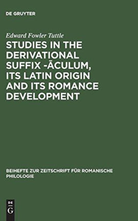 Studies in the derivational suffix -āculum, its Latin origin and its Romance development