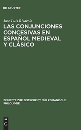 Las Conjunciones Concesivas En Español Medieval Y Clásico: Contribución a la Sintaxis Histórica Española