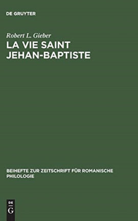 La vie Saint Jehan-Baptiste: A critical edition of an old French poem of the early fourteenth century