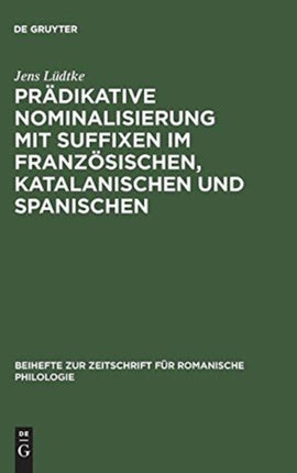 Prädikative Nominalisierung Mit Suffixen Im Französischen, Katalanischen Und Spanischen