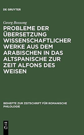Probleme Der Übersetzung Wissenschaftlicher Werke Aus Dem Arabischen in Das Altspanische Zur Zeit Alfons Des Weisen