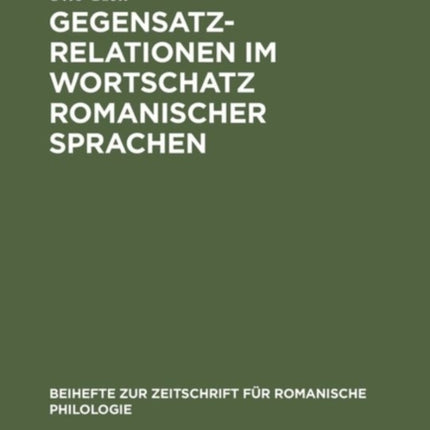 Gegensatzrelationen im Wortschatz romanischer Sprachen