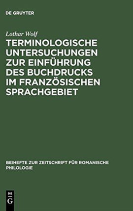Terminologische Untersuchungen Zur Einführung Des Buchdrucks Im Französischen Sprachgebiet