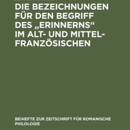Die Bezeichnungen für den Begriff des  Erinnerns  im Alt- und Mittelfranzösischen