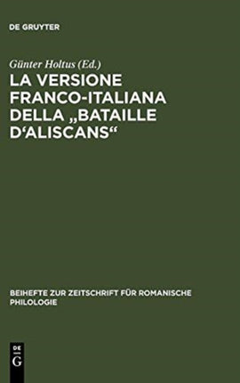 La Versione Franco-Italiana Della Bataille d'Aliscans: Codex Marcianus Fr. VIII [=252]