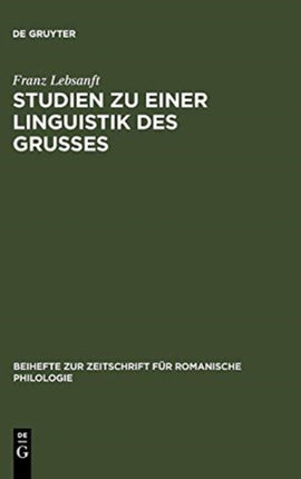 Studien Zu Einer Linguistik Des Grußes: Sprache Und Funktion Der Altfranzösischen Grußformeln