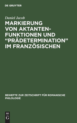 Markierung von Aktantenfunktionen und  Prädetermination  im Französischen