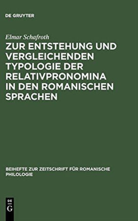 Zur Entstehung Und Vergleichenden Typologie Der Relativpronomina in Den Romanischen Sprachen: Mit Besonderer Berücksichtigung Des Substandards