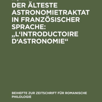 Der älteste Astronomietraktat in französischer Sprache:  L'Introductoire d'astronomie : Edition und lexikalische Analyse