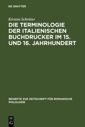 Die Terminologie Der Italienischen Buchdrucker Im 15. Und 16. Jahrhundert: Eine Wortgeschichtliche Untersuchung Mit Besonderer Berücksichtigung Von Venedig