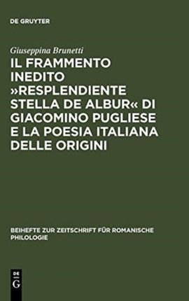 Il Frammento Inedito »Resplendiente Stella de Albur« Di Giacomino Pugliese E La Poesia Italiana Delle Origini