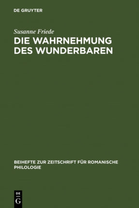 Die Wahrnehmung Des Wunderbaren: Der »Roman d'Alexandre« Im Kontext Der Französischen Literatur Des 12. Jahrhunderts