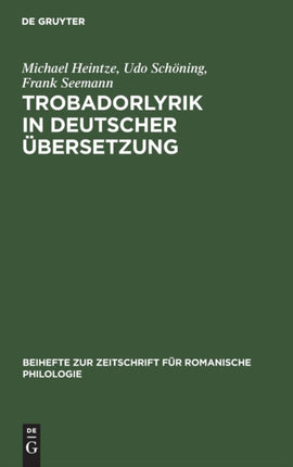 Trobadorlyrik in deutscher bersetzung Ein Bibliographisches Repertorium 1749  2001 Beihefte zur Zeitschrift fur Romanische Philologie