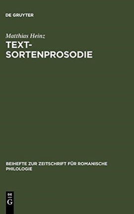 Textsortenprosodie: Eine Korpusgestützte Studie Zu Textsortenspezifischen Prosodischen Mustern Im Italienischen Mit Ausblick Auf Das Französische