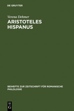 Aristoteles Hispanus: Eine Altspanische Übersetzung Seiner Zoologie Aus Dem Arabischen Und Dem Lateinischen