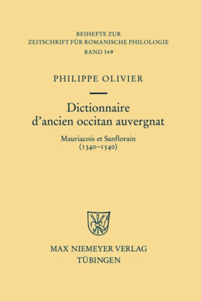 Dictionnaire d'Ancien Occitan Auvergnat: Mauriacois Et Sanflorain (1340-1540)