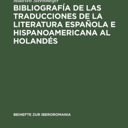 Bibliografía de Las Traducciones de la Literatura Española E Hispanoamericana Al Holandés: 1946-1990