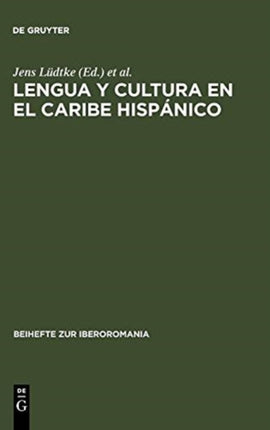 Lengua Y Cultura En El Caribe Hispánico: Actas de Una Sección del Congreso de la Asociación de Hispanistas Alemanes Celebrado En Augsburgo, 4-7 Marzo de 1993