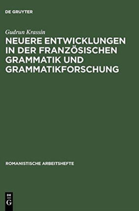 Neuere Entwicklungen in der französischen Grammatik und Grammatikforschung