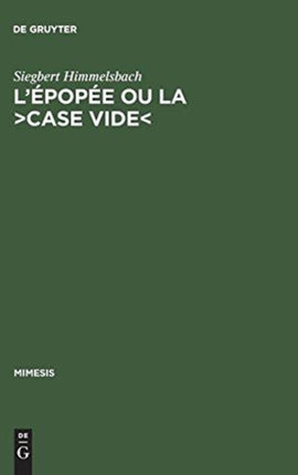 L'Épopée Ou La >Case Vide: La Réflexion Poétologique Sur l'Épopée Nationale En France