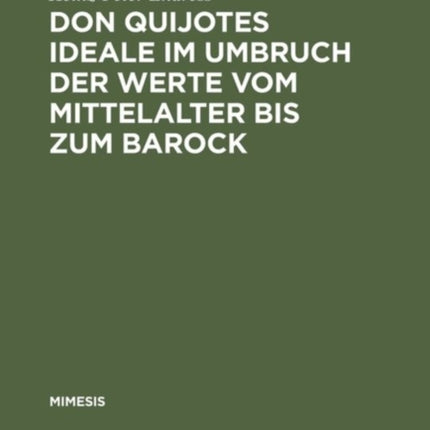 Don Quijotes Ideale Im Umbruch Der Werte Vom Mittelalter Bis Zum Barock