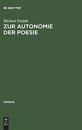 Zur Autonomie Der Poesie: Literarische Debatten Und Dichterstrategien in Der Ersten Hälfte Des Second Empire