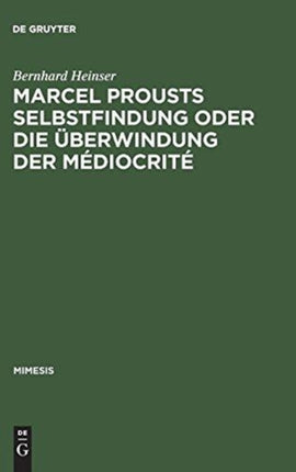 Marcel Prousts Selbstfindung Oder Die Überwindung Der Médiocrité: Versuch Einer Deutung Des Sainte-Beuve-Essai