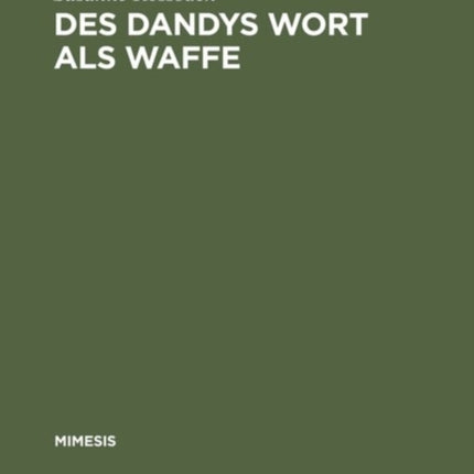 Des Dandys Wort als Waffe