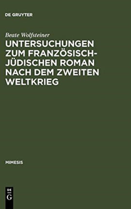 Untersuchungen Zum Französisch-Jüdischen Roman Nach Dem Zweiten Weltkrieg