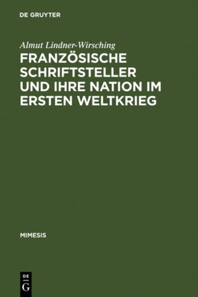 Französische Schriftsteller Und Ihre Nation Im Ersten Weltkrieg