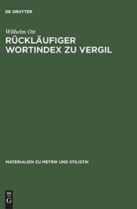 Rückläufiger Wortindex Zu Vergil: Bucolica, Georgica, Aeneis