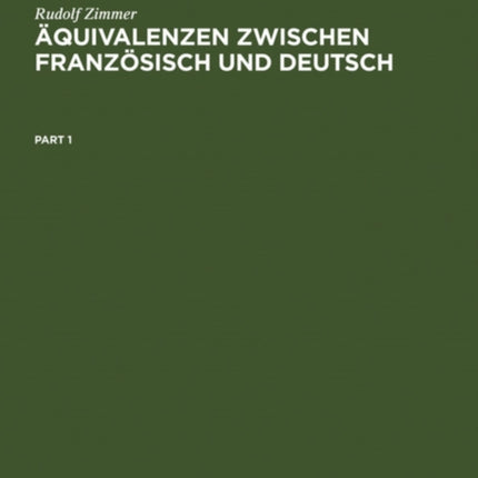 Äquivalenzen Zwischen Französisch Und Deutsch: Theorie - Korpus - Indizes. Ein Kontextwörterbuch