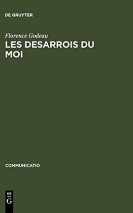 Les Desarrois Du Moi: »A La Recherche Du Temps Perdu« de M. Proust Et »Der Mann Ohne Eigenschaften« de R. Musil