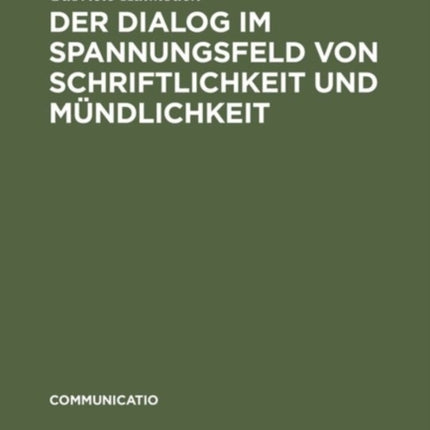 Der Dialog im Spannungsfeld von Schriftlichkeit und Mündlichkeit
