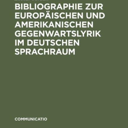 Bibliographie Zur Europäischen Und Amerikanischen Gegenwartslyrik Im Deutschen Sprachraum: Sekundärliteratur 1945-1988