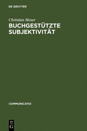 Buchgestützte Subjektivität: Literarische Formen Der Selbstsorge Und Der Selbsthermeneutik Von Platon Bis Montaigne