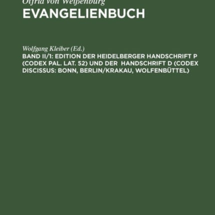 Edition Der Heidelberger Handschrift P (Codex Pal. Lat. 52) Und Der Handschrift D (Codex Discissus: Bonn, Berlin/Krakau, Wolfenbüttel): Teil 1: Texte (P/D)